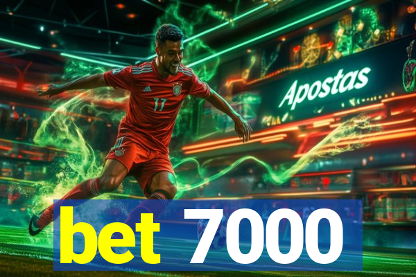 bet 7000